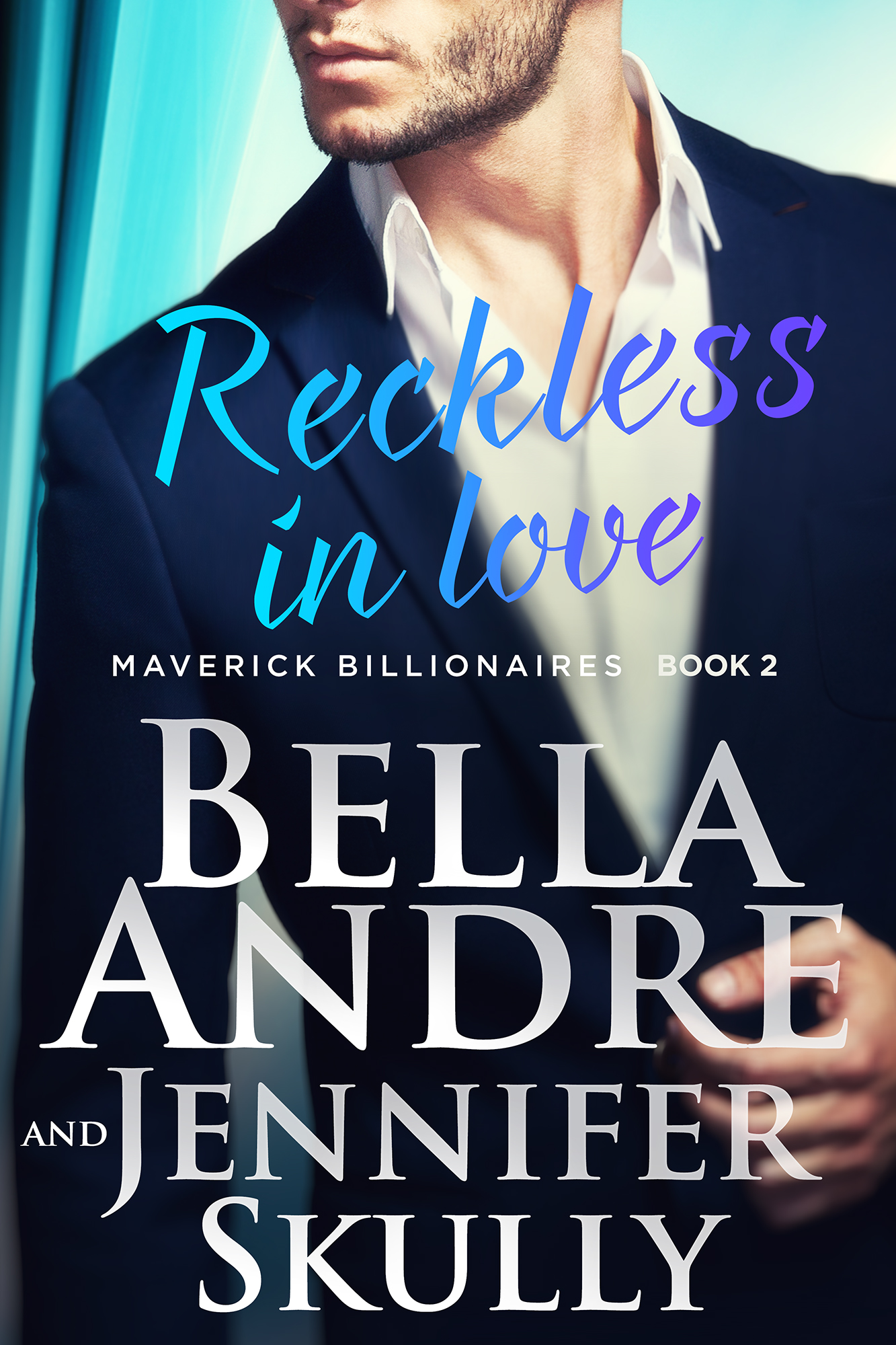 Cover of Reckless in Love - Maverick Billionaires Book 2 - by Bella Andre and Jennifer Skully