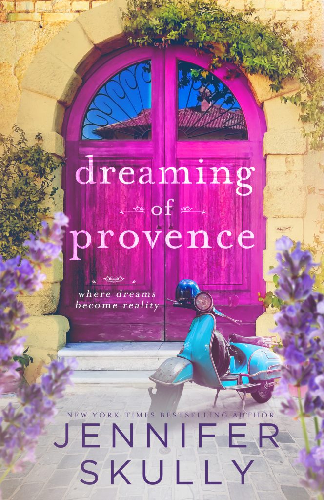 Cover of Dreaming of Provence - where dreams become reality - by New York Times Bestselling Author Jennifer Skully